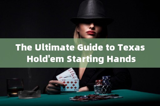 The Ultimate Guide to Texas Hold'em Starting Hands